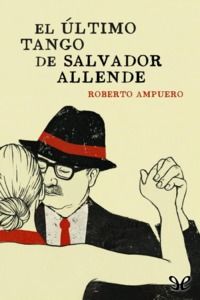 Descargar El Ultimo Tango De Salvador Allende Pdf